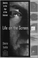 Life on the Screen: Identity in the Age of the Internet