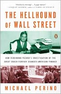 The Hellhound of Wall Street: How Ferdinand Pecora's Investigation of the Great Crash Forever Changed American Finance