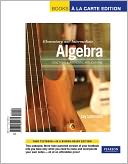 Elementary & Intermediate Algebra: Functions & Authentic Applications, Books a la Carte Edition