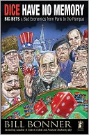 Dice Have No Memory: Big Bets and Bad Economics from Paris to the Pampas