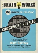 The Brain Works 20-Minute On-the-Road Traveling Crossword Puzzles: A fun assortment of 125 new crosswords from puzzler Matt Gaffney