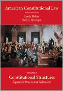 American Constitutional Law, Volume One: Constitutional Structures: Separated Powers and Federalism