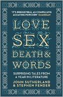 Love, Sex, Death & Words: Surprising Tales From a Year in Literature