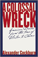A Colossal Wreck: American Diaries, from the Time of Clinton to Obama
