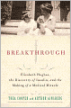 Breakthrough: Elizabeth Hughes, the Discovery of Insulin, and the Making of a Medical Miracle