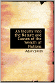 An Inquiry into the Nature and Causes of the Wealth of Nations