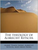 The Theology Of Albrecht Ritschl