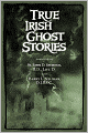 True Irish Ghost Stories