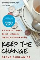 Keep the Change: A Clueless Tipper's Quest to Become the Guru of the Gratuity