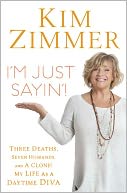 I'm Just Sayin'!: Three Deaths, Seven Husbands, and a Clone! My Life as a Daytime Diva