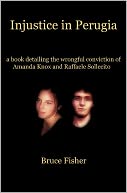 Injustice in Perugia: a book detailing the wrongful conviction of Amanda Knox and Raffaele Sollecito