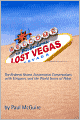 Lost Vegas: The Redneck Riviera, Existentialist Conversations with Strippers, and the World Series of Poker