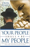 Your People Shall Be My People: How Israel, the Jews and the Christian Church Will Come Together in the Last Days
