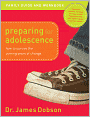 Preparing for Adolescence: How to Survive the Coming Years of Change