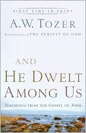 And He Dwelt among Us: Teachings from the Gospel of John
