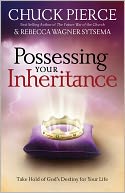 Possessing Your Inheritance: Take Hold of God's Destiny for Your Life