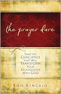 Prayer Dare: Take the Challenge That Will Transform Your Relationship with God