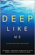 Deep Like Me: Extremely Profound Thoughts on Faith from a Disciple in Over His Head