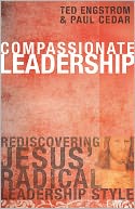 Compassionate Leadership: Rediscovering Jesus' Radical Leadership Style