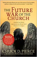 The Future War of the Church: How We Can Defeat Lawlessness and Bring God's Order to the Earth- Revised and Updated Edition