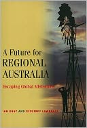 A Future for Regional Australia: Escaping Global Misfortune