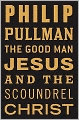 The Good Man Jesus and the Scoundrel Christ