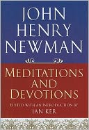 John Henry Newman: Meditations and Devotions