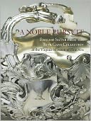 A Noble Pursuit: English Silver from the Rita Gans Collection at the Virginia Museum of Fine Arts
