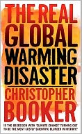Real Global Warming Disaster: Is the obsession with 'climate change' turning out to be the most costly scientific blunder in history?