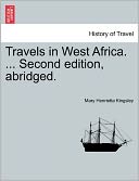 Travels In West Africa. ... Second Edition, Abridged.
