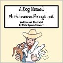 A Dog Named Shirlahassee Frooginaut