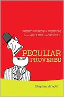 Peculiar Proverbs: Weird Words of Wisdom from Around the World