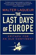 The Last Days of Europe: Epitaph for an Old Continent