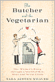 The Butcher and the Vegetarian: One Woman's Romp Through a World of Men, Meat, and Moral Crisis