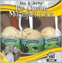 Ben and Jerry: Ice Cream Manufacturers (Food Dude Series)