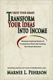 Trust Your Heart: Transform Your Ideas Into Income