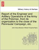 Report Of The Engineer And Artillery Operations Of The Army Of The Potomac, From Its Organization To The Close Of The Peninsular Campaign, Etc.
