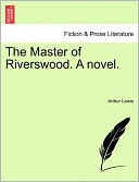 The Master Of Riverswood. A Novel.