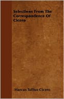 Selections from the Correspondence of Cicero