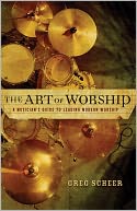 The Art of Worship: A Musician's Guide to Leading Modern Worship