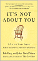 It's Not about You: A Little Story about What Matters Most in Business