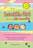 For an Incredible Girl/ Para una nina incredible: ...stories, tips and advice about how to grow up/ ...historias, consejos y recomendaciones sobre como crecer con fuerza