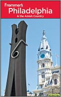 Frommer's Philadelphia and the Amish Country