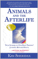 Animals and the Afterlife: True Stories of Our Best Friends' Journey Beyond Death