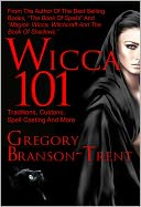 Wicca 101: Traditions, Customs, Spell Casting and More