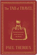 The Tao of Travel: Enlightenments from Lives on the Road