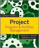 The Wiley Guide to Project, Program, and Portfolio Management