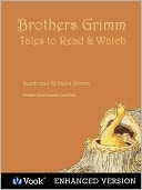 Brothers Grimm: Tales to Read and Watch (Enhanced Edition)