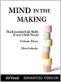 Mind in the Making: The Essential Life Skills Every Child Needs: Volume 3 (Enhanced Edition)