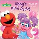 Abby's Pink Party (Sesame Street Series)